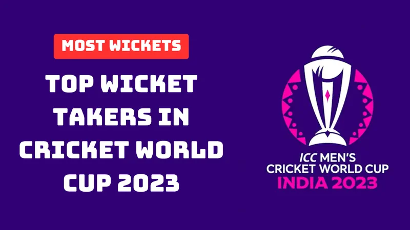Top Wicket Takers in Cricket World Cup 2023 (List of Top Bowlers with most wickets)
